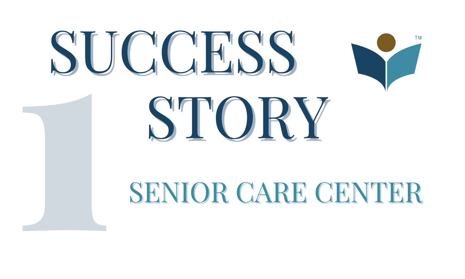 Success Story 1 - Senior Care Center