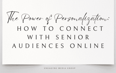 The Power of Personalization: How to Connect with Senior Audiences Online