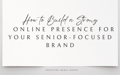 How to Build a Strong Online Presence for Your Senior-Focused Brand
