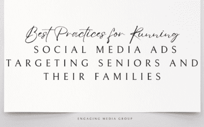 Best Practices for Running Social Media Ads Targeting Seniors and Their Families