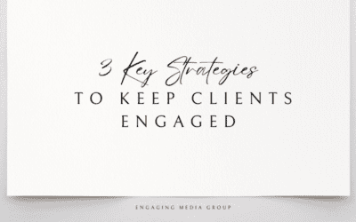 3 Key Strategies to Keep Clients Engaged