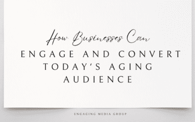 How Businesses Can Engage and Convert Today’s Aging Audience